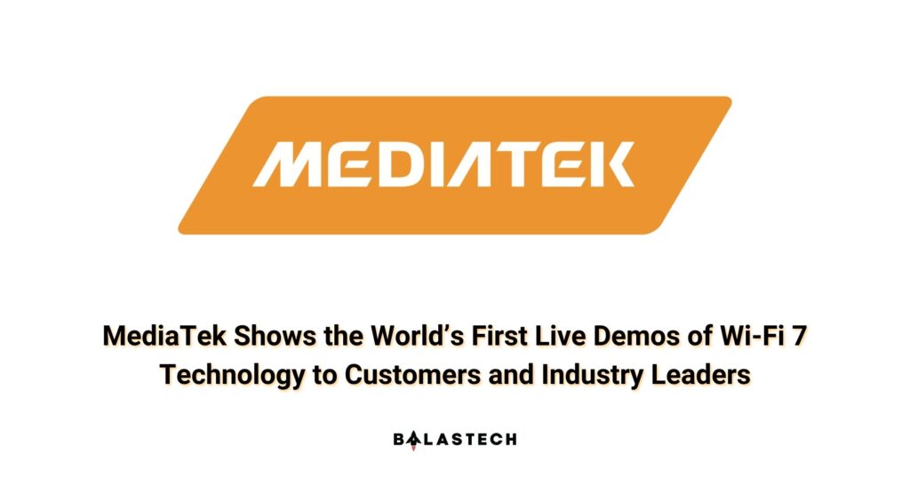MediaTek Shows the World’s First Live Demos of Wi-Fi 7 Technology to Customers and Industry Leaders