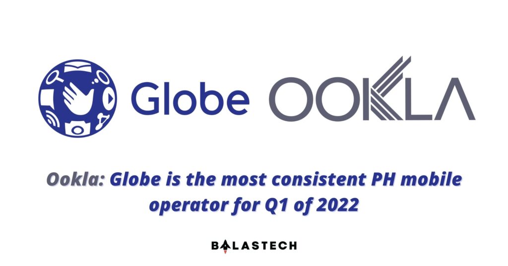 Ookla: Globe is the most consistent PH mobile operator for Q1 of 2022 Ookla Globe is the most consistent PH mobile operator for Q1 of 2022
