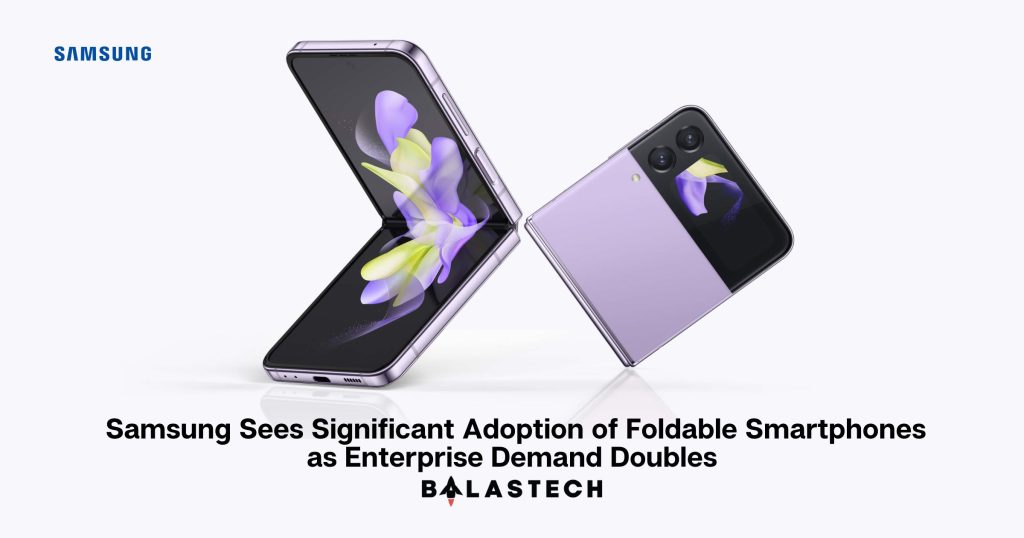 Samsung Sees Significant Adoption of Foldable Smartphones as Enterprise Demand Doubles