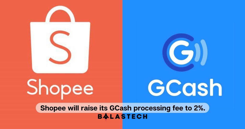 Shopee will raise its GCash processing fee to 2%.