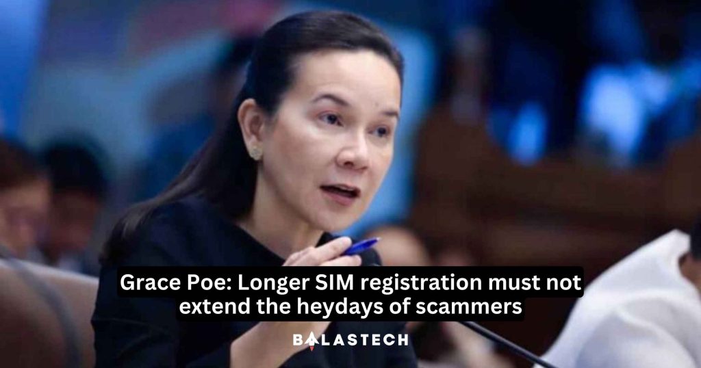 Grace Poe Longer SIM registration must not extend the heydays of scammers