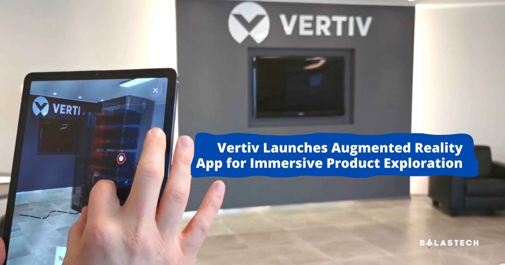 Vertiv Launches Augmented Reality App for Immersive Product Exploration Vertiv Launches Augmented Reality App for Immersive Product Exploration - Vertiv XR