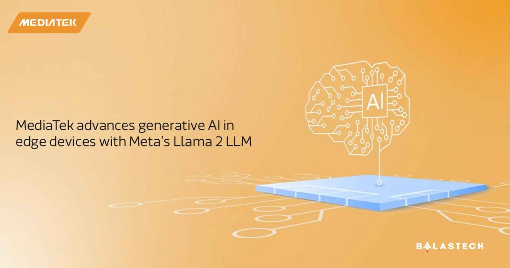 MediaTek Leverages Meta’s Llama 2 to Enhance On-Device Generative AI in Edge Devices