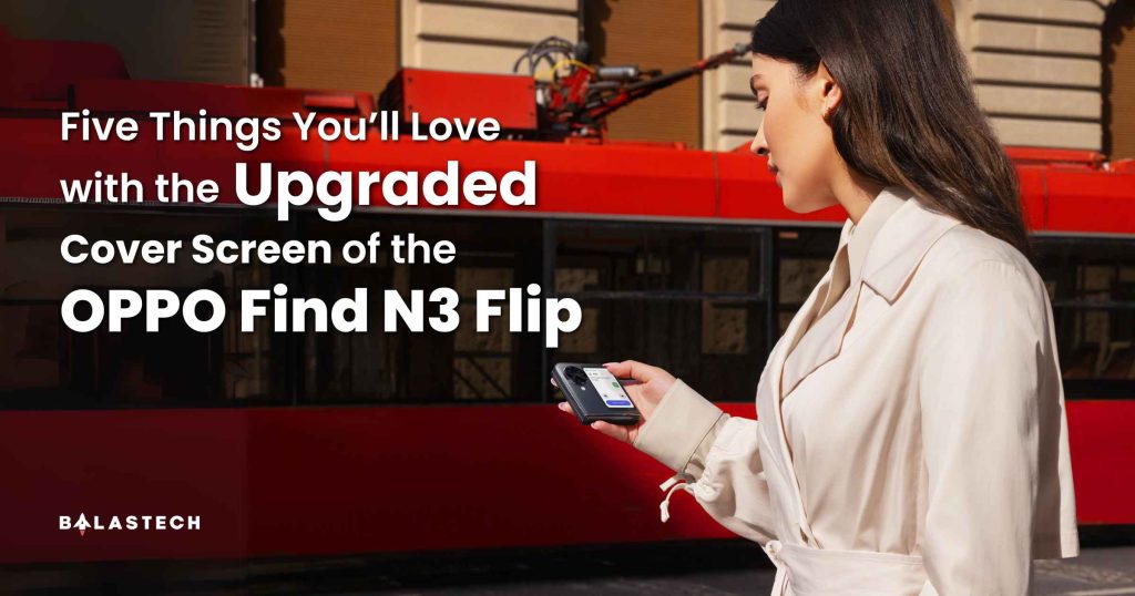 Five Things You’ll Love with the Upgraded Cover Screen of the OPPO Find N3 Flip