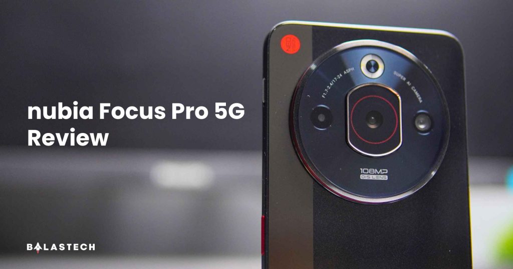 nubia Focus Pro 5G Review nubia Focus Pro 5G Review